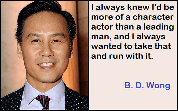 Inspirational B. D. Wong Quotes
