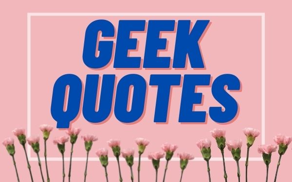 Read more about the article Motivational Geek Quotes and Sayings