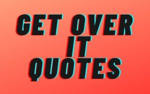 Read more about the article Motivational Get Over It Quotes And Sayings