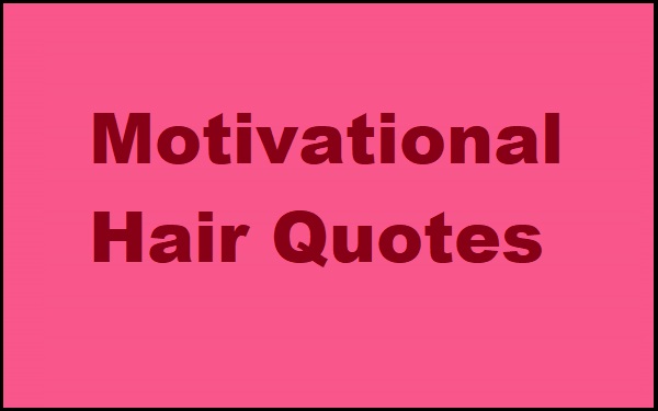 Read more about the article Motivational Hair Quotes and Sayings