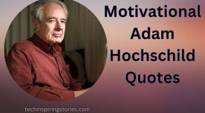 Motivational Adam Hochschild Quotes and Sayings