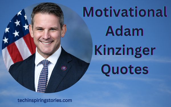 You are currently viewing Motivational Adam Kinzinger Quotes and Sayings