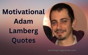 Read more about the article Motivational Adam Lamberg Quotes and Sayings