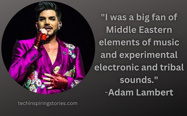 Inspirational Adam Lambert Quotes