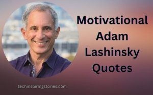 Read more about the article Motivational Adam Lashinsky Quotes and Sayings