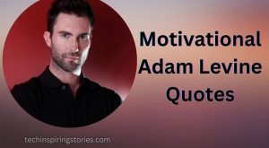 Motivational Adam Levine Quotes and Sayings