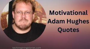 Motivational Adam Hughes Quotes and Sayings