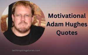 Read more about the article Motivational Adam Hughes Quotes and Sayings