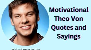 Motivational Theo Von Quotes and Sayings