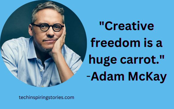 Inspirational Adam McKay Quotes and Sayings