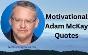 Read more about the article Motivational Adam McKay Quotes and Sayings