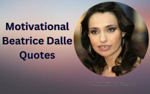Motivational Beatrice Dalle Quotes and SAyings