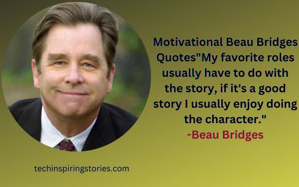 Inspirational Beau Bridges Quotes