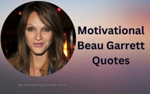 Read more about the article Motivational Beau Garrett Quotes and Sayings