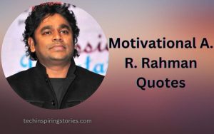Read more about the article Motivational A. R. Rahman Quotes and Sayings