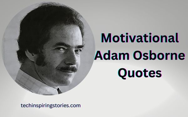 Read more about the article Motivational Adam Osborne Quotes and Sayings
