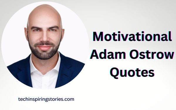 You are currently viewing Motivational Adam Ostrow Quotes and Sayings
