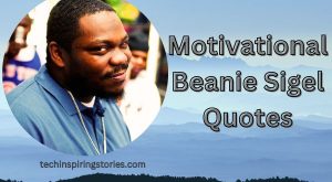 Motivational Beanie Sigel Quotes and Sayings