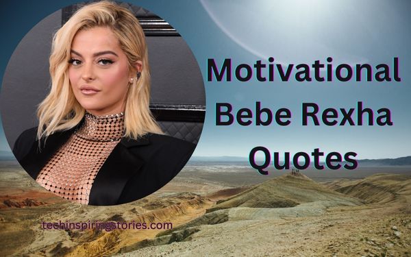 Motivational Bebe Rexha Quotes and Sayings