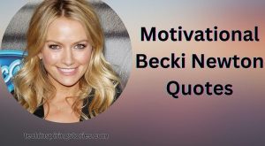 Motivational Becki Newton Quotes and Sayings