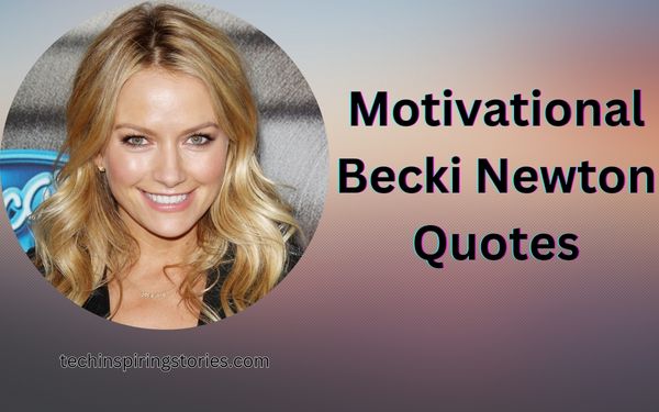 Motivational Becki Newton Quotes and Sayings