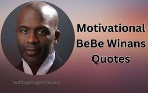 Read more about the article Motivational BeBe Winans Quotes and Sayngs