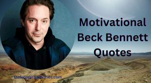 Motivational Beck Bennett Quotes and Sayings