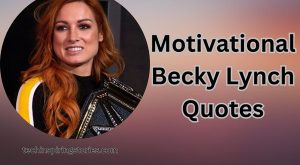 Motivational Becky Lynch Quotes and Sayings