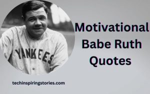 Read more about the article Motivational Babe Ruth Quotes and Sayings