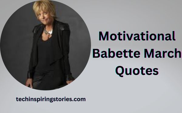 Read more about the article Motivational Babette March Quotes and Sayings