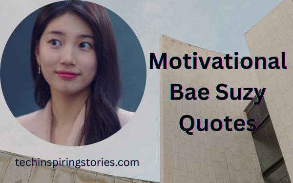 Read more about the article Motivational Bae Suzy Quotes and Sayings