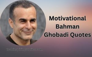 Read more about the article Motivational Bahman Ghobadi Quotes and Sayings