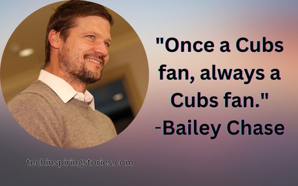 Inspirational Bailey Chase Quotes