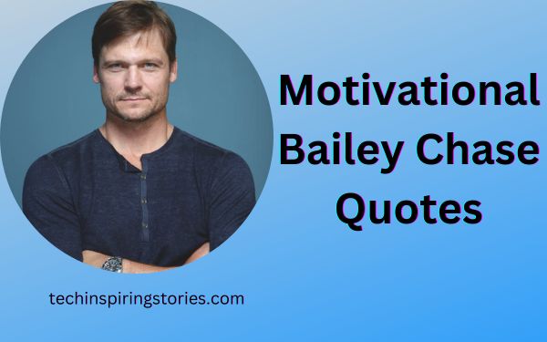 You are currently viewing Motivational Bailey Chase Quotes and Sayings