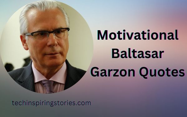 You are currently viewing Motivational Baltasar Garzon Quotes and Sayings