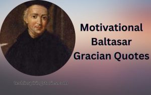 Read more about the article Motivational Baltasar Gracian Quotes and Sayings