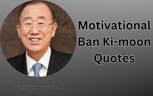 Read more about the article Motivational Ban Ki-moon Quotes and Sayings
