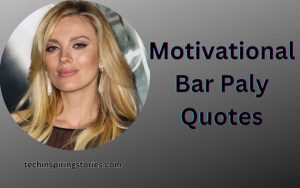 Read more about the article Motivational Bar Paly Quotes and Sayings