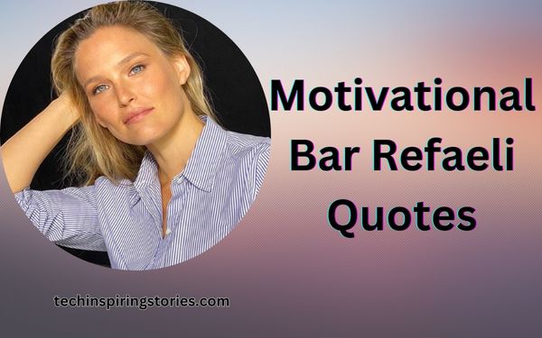 Read more about the article Motivational Bar Refaeli Quotes and Sayings
