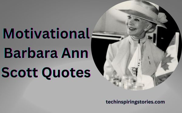 You are currently viewing Motivational Barbara Ann Scott Quotes and Sayings