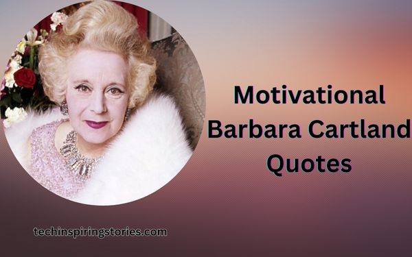 You are currently viewing Motivational Barbara Cartland Quotes and Sayings