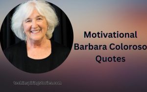 Read more about the article Motivational Barbara Coloroso Quotes and Sayings