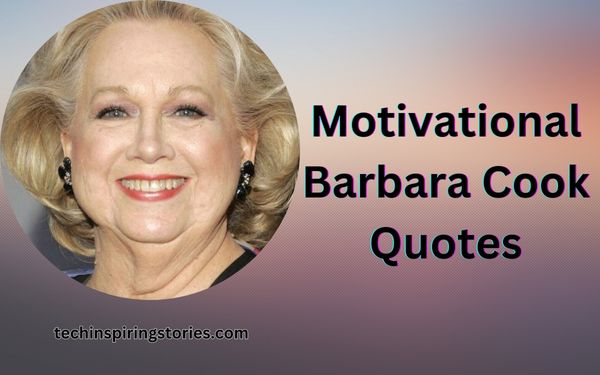 You are currently viewing Motivational Barbara Cook Quotes and Sayings