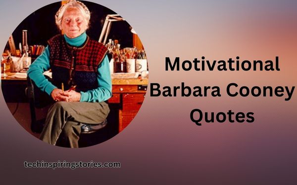 You are currently viewing Motivational Barbara Cooney Quotes and Sayings