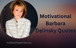 Read more about the article Motivational Barbara Delinsky Quotes and Sayings