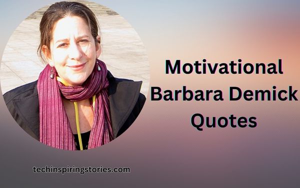 You are currently viewing Motivational Barbara Demick Quotes and Sayings