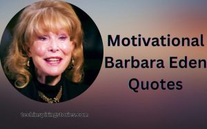 Read more about the article Motivational Barbara Eden Quotes and Sayings