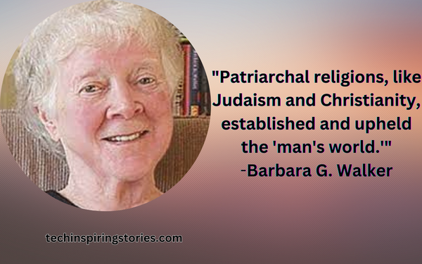 Inspirational Barbara G. Walker Quotes