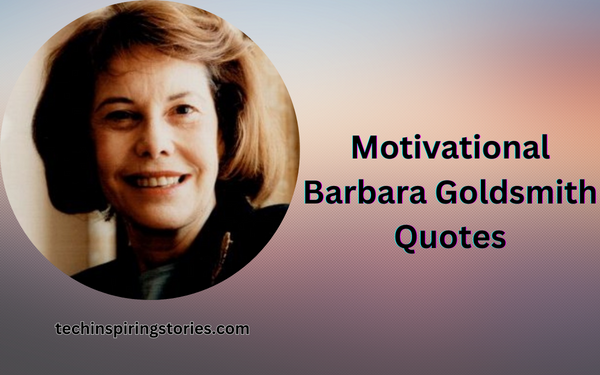 You are currently viewing Motivational Barbara Goldsmith Quotes and Sayings