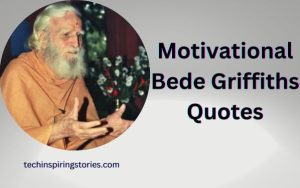 Read more about the article Motivational Bede Griffiths Quotes and Sayings
